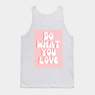 Do What You Love - Inspiring and Motivational Quotes Tank Top